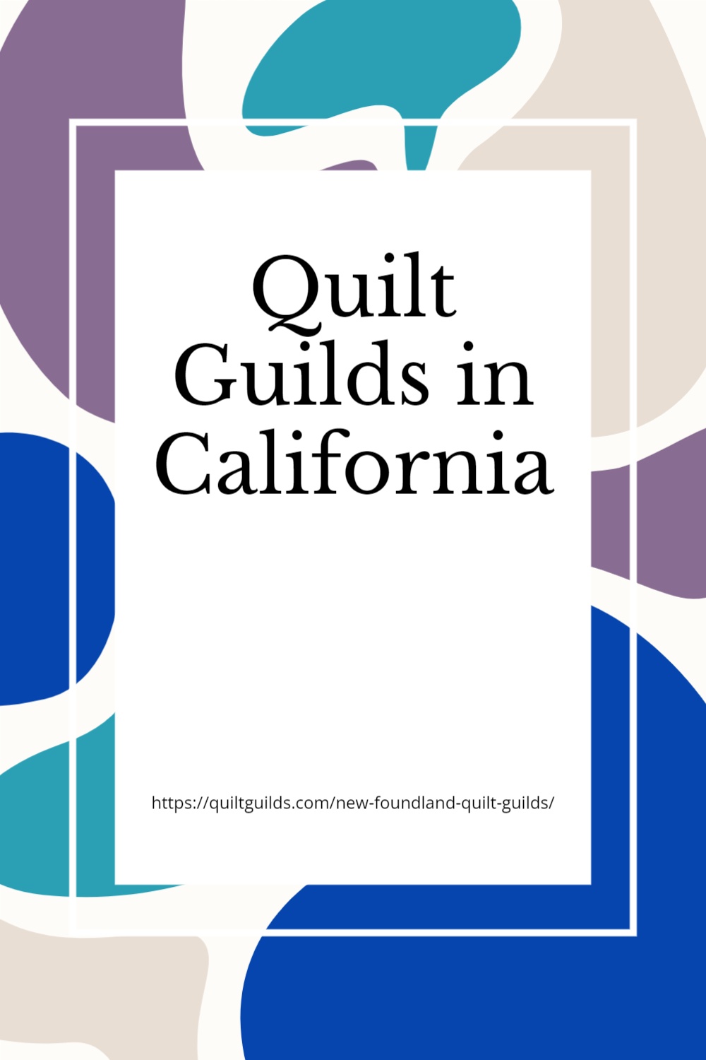 Quilting Guilds in California for quilters