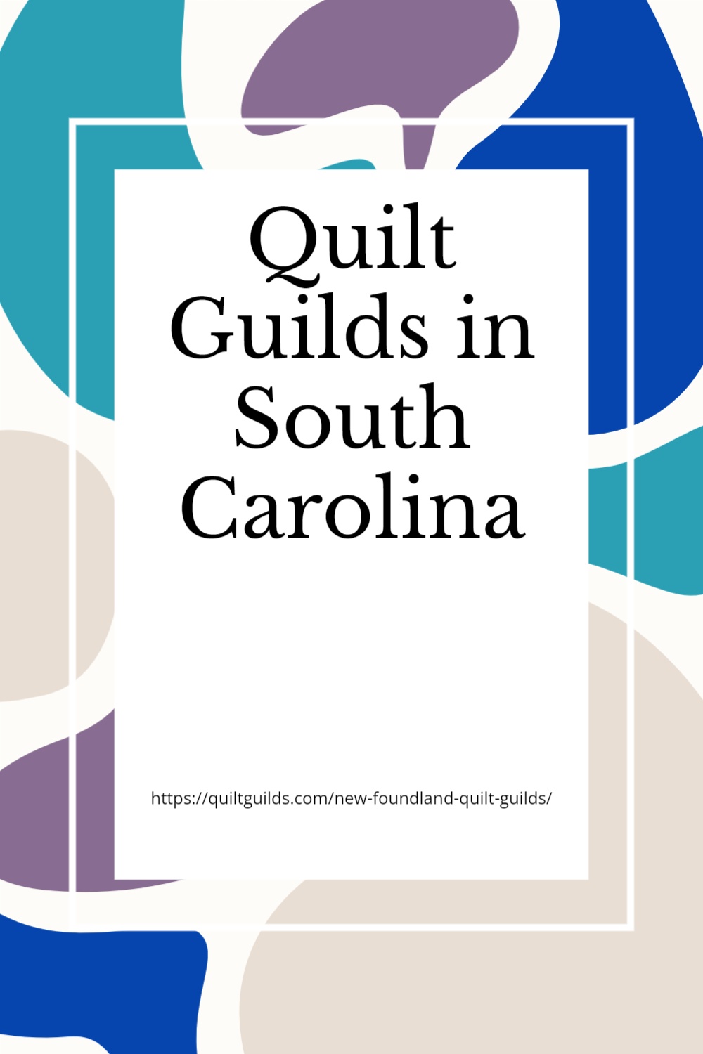 Quilting Guilds in South Carolina for quilters