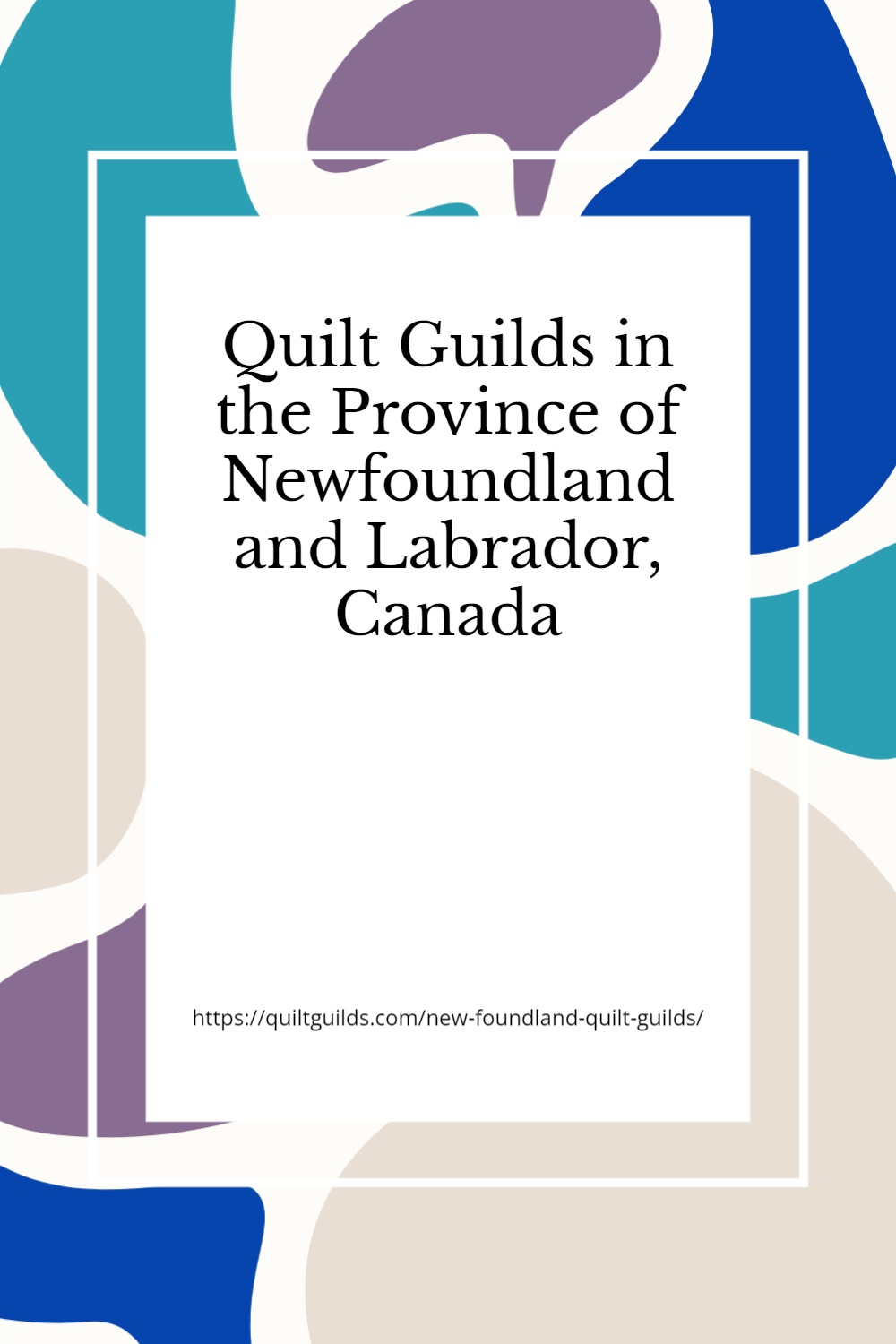 Quilting Guilds in Newfoundland and Labrador for Canadian quilters