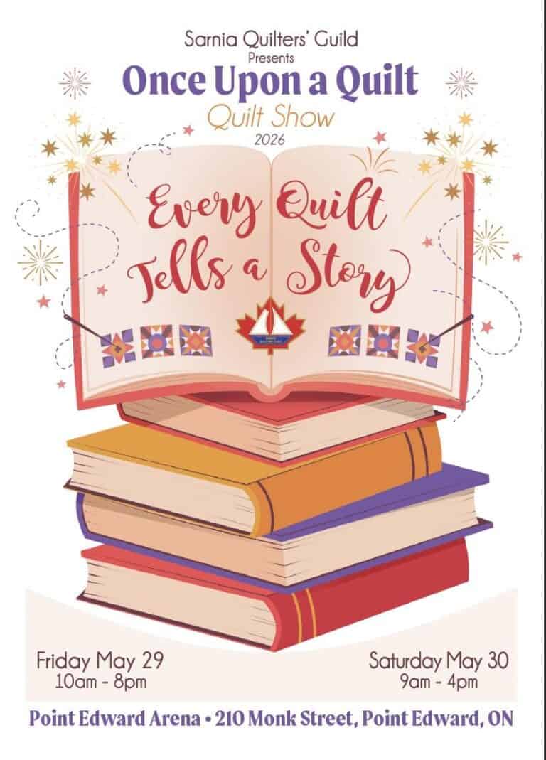 Poster for the Sarnia Quilters’ Guild 2026 Quilt Show, themed “Once Upon a Quilt: Every Quilt Tells a Story.” Showcases an open book, quilts, stacked books, event details for the quilt show in Port Edward, Ontario.