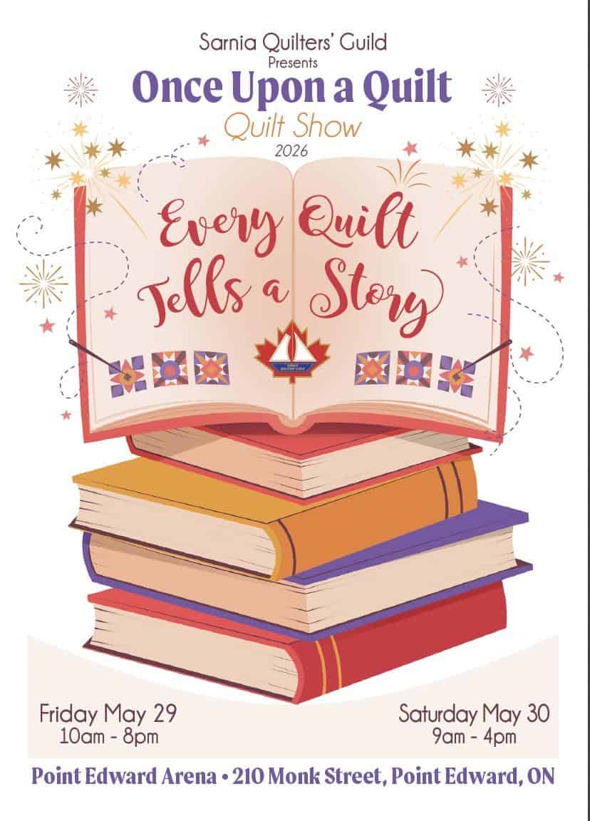 Poster for the Sarnia Quilters’ Guild 2026 Quilt Show, themed “Once Upon a Quilt: Every Quilt Tells a Story.” Showcases an open book, quilts, stacked books, event details for the quilt show in Port Edward, Ontario.