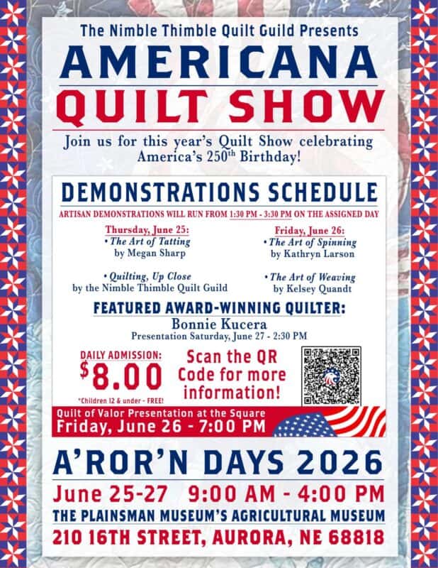 Americana Quilt Show in Aurora NE poster with event details, demonstration schedule, ticket info, featured quilter, QR code, and dates: June 25-27, 2026, at The Plainsman Museum’s Agricultural Museum.