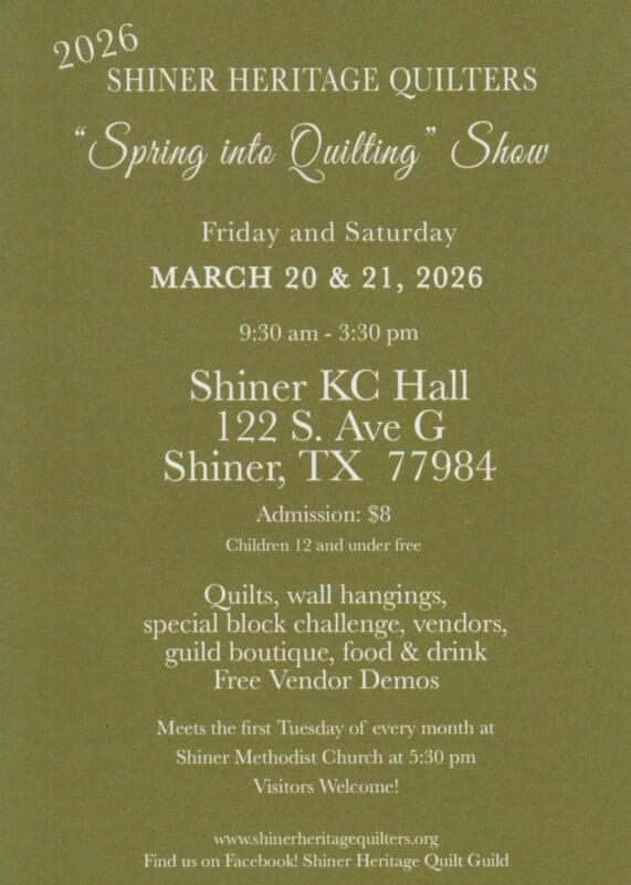 Event flyer for the 2026 Quilt Show in Shiner TX: Shiner Heritage Quilters’ Spring into Quilting, March 20 & 21 at Shiner KC Hall. Find times, address, admission, activities, and website info—all on a green background.