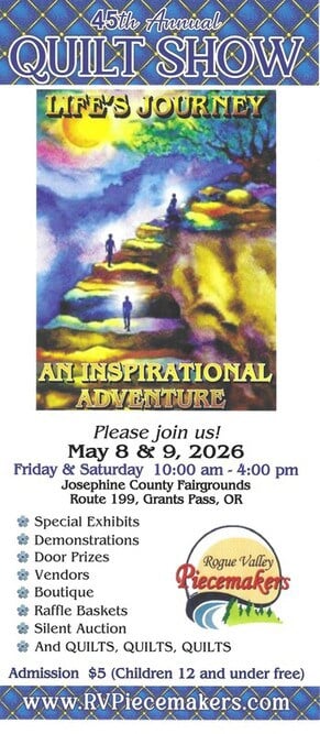 Poster for the 45th Annual Quilt Show themed Lifes Journey: An Inspirational Adventure in Grants Pass, OR, features event details, quilt imagery, and activities like demos, vendors, and a raffle, May 8-9, 2026.