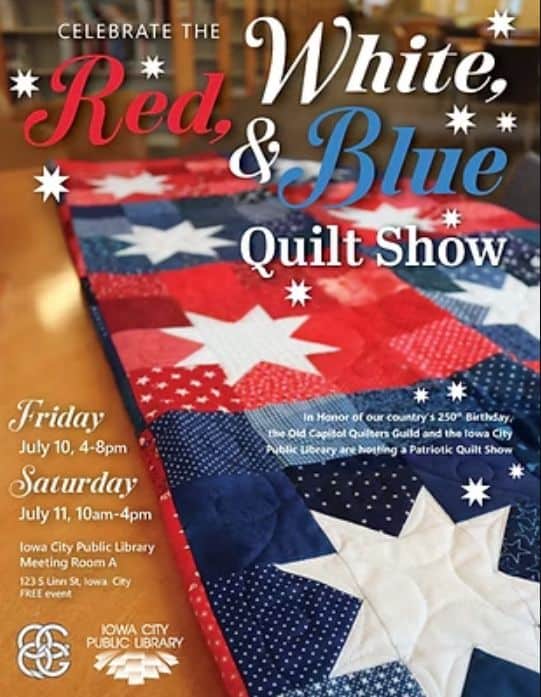 A patriotic quilt with red, white, and blue star patterns is displayed. Text announces the “Red, White, & Blue Quilt Show in Iowa City IA” at the Public Library, July 10–11, celebrating America’s 250th birthday.
