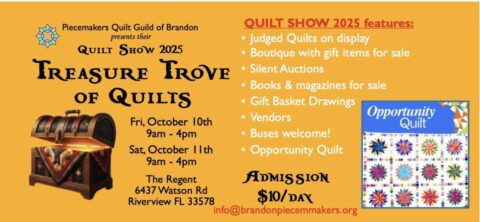 A flyer for the Piecemakers Quilt Guild of Brandon’s “Treasure Trove of Quilts” Quilt Show in Riverview FL lists event details, features, ticket price, and showcases images of quilts along with event location information.