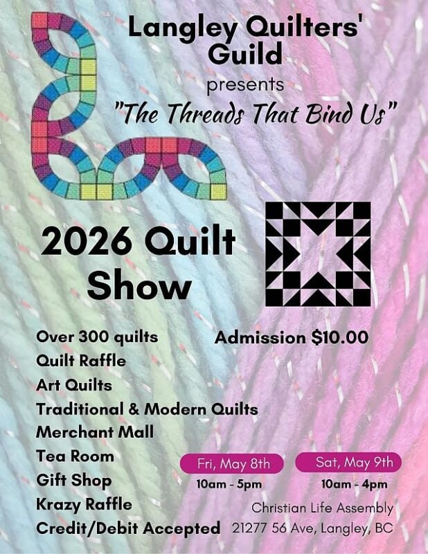 Langley-Quilters-Guild-Flyer Poster for the Langley Quilters’ Guild 2026 Quilt Show, titled “The Threads That Bind Us,” featuring quilt patterns, event details, dates (May 8-9), admission fee, and venue information.