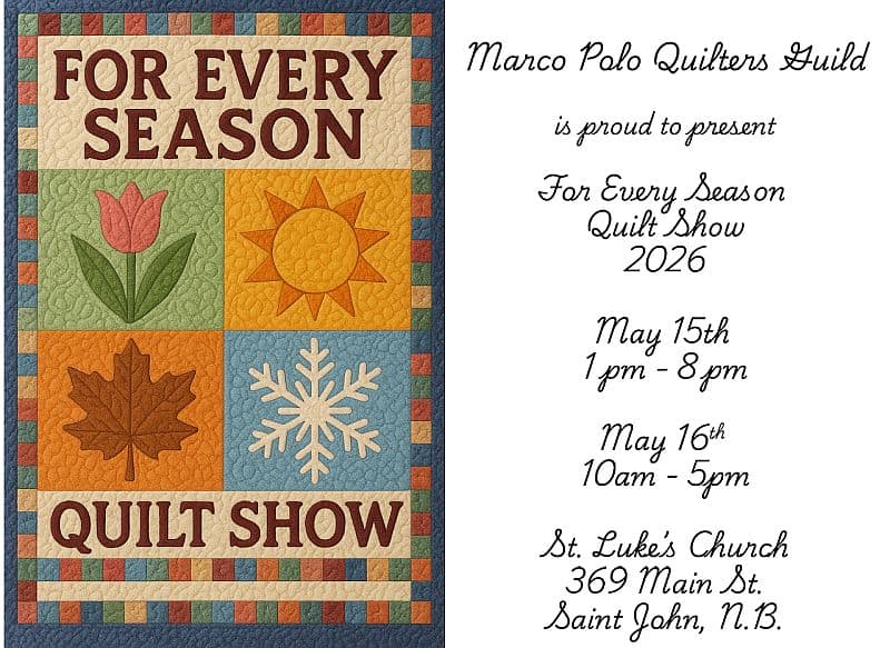 Marco-Polo-Flyer A colorful quilt panel with a tulip, sun, leaf, and snowflake, reads For Every Season Quilt Show. Event details for Marco Polo Quilters Guild show at St. Lukes Church, Saint John, NB, May 15-16, 2026, are on the right.