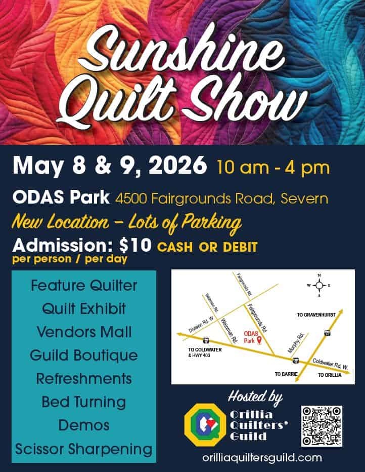 Sunshine-Quilt-Show Colorful quilted pattern background with text promoting the Sunshine Quilt Show on May 8 & 9, 2026, at ODAS Park, Severn. Includes event info, admission fee, features list, map, and Orillia Quilters Guild logo.