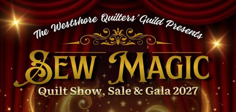 A decorative banner with red curtains and gold lights announces The Westshore Quilters Guild Presents Sew Magic Quilt Show, Sale & Gala 2027 in ornate gold lettering.