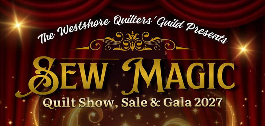 A decorative banner with red curtains and gold lights announces The Westshore Quilters Guild Presents Sew Magic Quilt Show, Sale & Gala 2027 in ornate gold lettering.