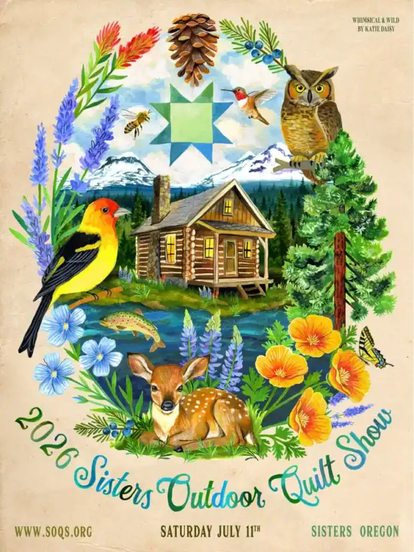 Sisters-Quilt-Show A colorful illustrated poster for the 2026 Quilt Show in Sisters Oregon features a log cabin, mountains, animals, and flowers, with event details at the bottom and a green quilt star at the top.