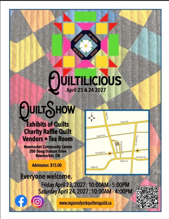 Event poster for the Region of York Quilters Guild Quiltilicious Quilt Show on April 23 and 24, 2027, at the Newmarket Community Centre, including a map, admission price, website, and details for this quilt show in Newmarket, Ontario.